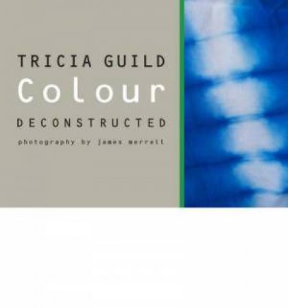 Colour Deconstructed by Tricia Guild