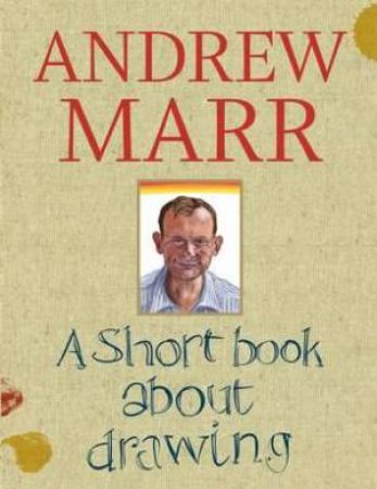 A Short Book About Drawing by Andrew Marr