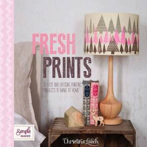 Simple Makes: Fresh Prints by Christine Leech