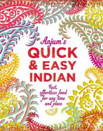 Anjum's Quick and Easy Indian by Anjum Anand