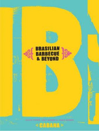 Brasilian Barbecue and Beyond by Cabana