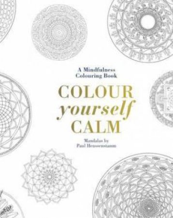 Colour Yourself Calm (The Mindfulness Colouring Book) by Tiddy Rowan