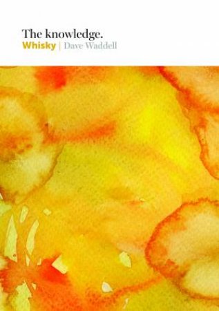 The Knowledge: Whiskey by Dave Waddell