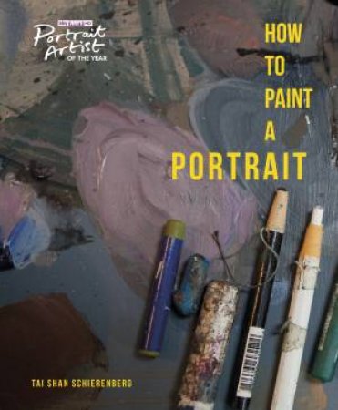 How to Paint a Portrait by Tai-Shan Schierenberg