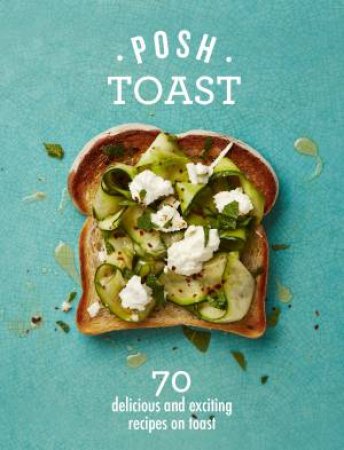 Posh Toast by Emily Kydd