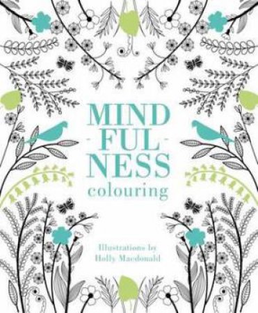 Mindfulness Colouring by Holly MacDonald