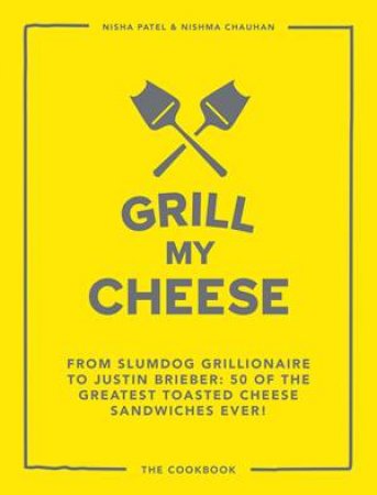 Grill My Cheese by Nisha Patel