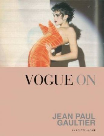 Vogue On Jean Paul Gaultier by Carolyn Asome