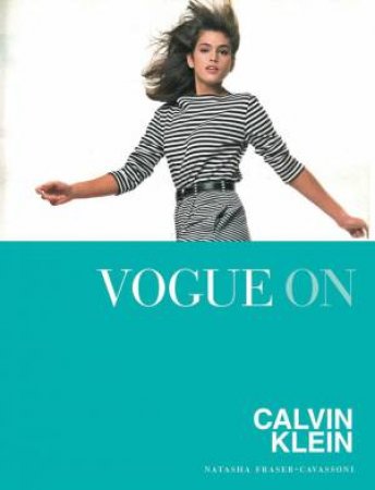 Vogue On Calvin Klein by Natasha Fraser-Cavassoni