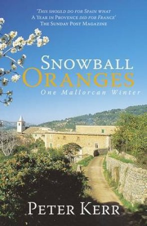 Snowball Oranges: One Mallorcan Winter by KERR PETER