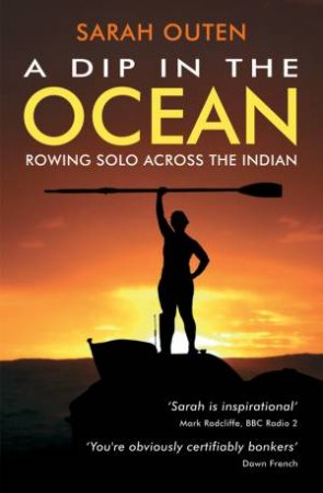 Dip in the Ocean: Rowing Solo Across the Indian by OUTEN SARAH