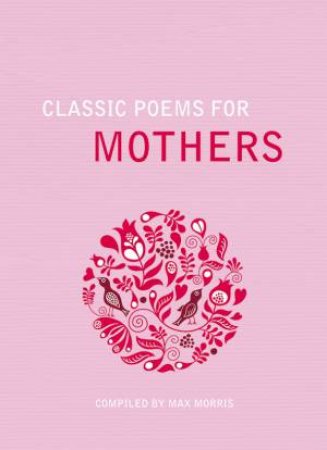 Classic Poems for Mothers by MORRIS MAX