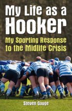 My Life as a Hooker My Sporting Response to the Midlife Crisis