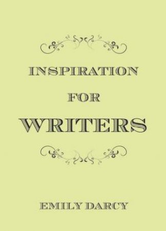 Inspiration for Writers by DARCY EMILY