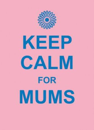 Keep Calm For Mums by Various