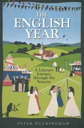 English Year: A Literary Journey Through the Seasons by BUCKINGHAM PETER