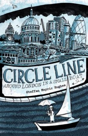 Circle Line: Around London in a Small Boat by HUGHES STEFFAN MEYRIC