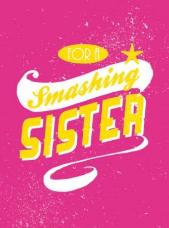 For a Smashing Sister by UNKNOWN