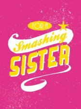 For a Smashing Sister