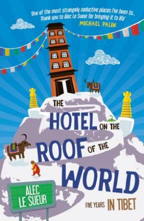 Hotel on the Roof of the World by SUEUR ALEC LE