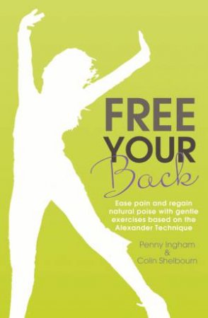 Free Your Back! by INGHAM PENNY