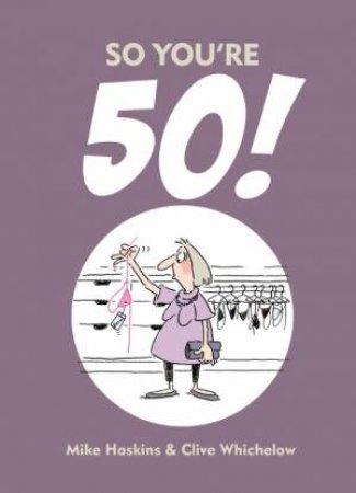 So You're 50! by HASKINS/ WHICHELOW