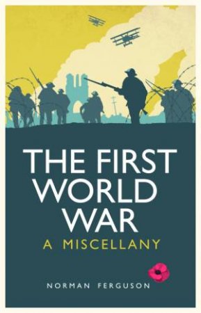 First World War: A Miscellany by FERGUSON NORMAN