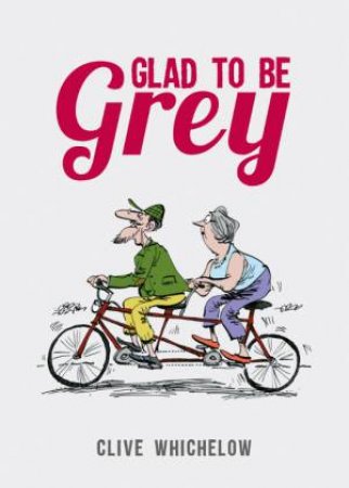 Glad to Be Grey by WHICHELOW CLIVE