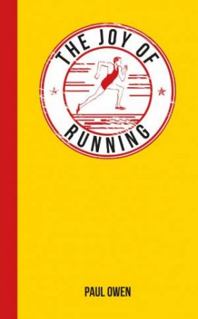 Joy of Running: For Those Who Love to Run by OWEN PAUL