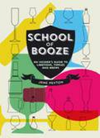 School of Booze: An Insider's Guide to LibationsTipples and Brews by PEYTON JANE