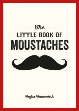 Little Book of Moustaches by CAVENDISH RUFUS