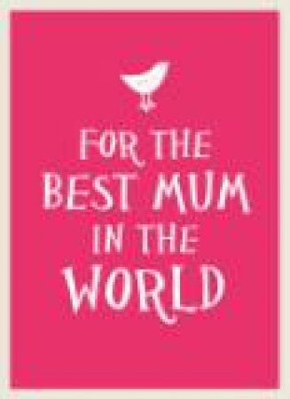 For the Best Mum in the World by EDITORS SUMMERSDALE