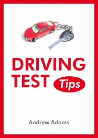 Driving Test Tips by ADAMS ANDREW