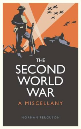 Second World War: A Miscellany by FERGUSON NORMAN