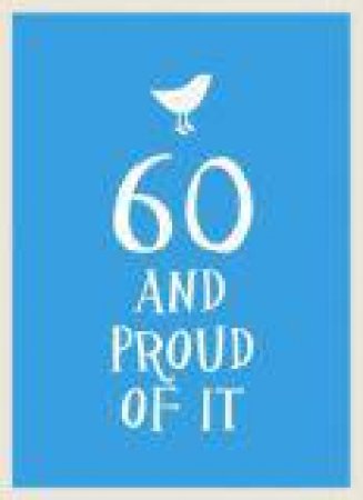 60 And Proud Of It by Various