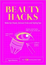 Beauty Hacks MakeUp Cheats Skincare Tricks And Styling Tips