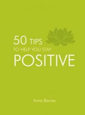 50 Tips to Help You Stay Positive