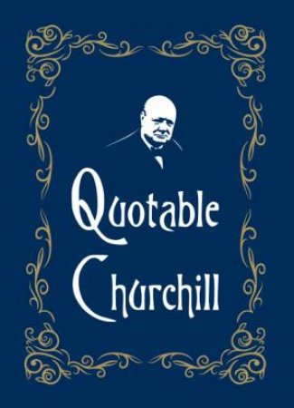 Quotable Churchill by MORRIS MAX