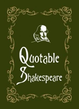 Quotable Shakespeare by Morris Max