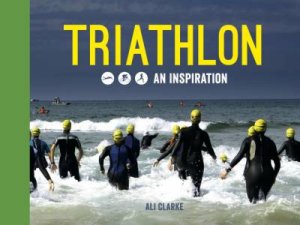 Triathlon: Swim, Bike, Run - An Inspiration by NAYLOR CHRIS