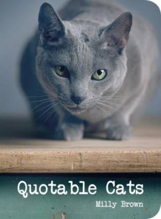 Quotable Cats by BROWN MILLY