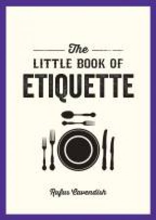 Little Book of Etiquette by CAVENDISH RUFUS