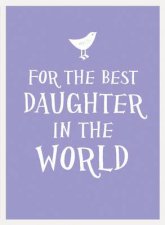 For the Best Daughter in the World