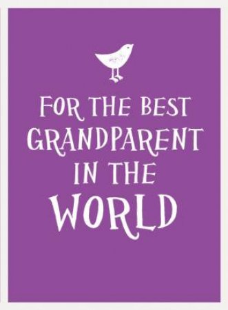 For the Best Grandparent in the World by EDITORS SUMMERSDALE