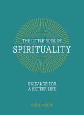 Little Book of Spirituality Guidance for a Better Life