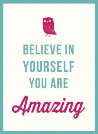 Believe in Yourself You Are Amazing by SUMMERSDALE