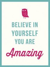 Believe in Yourself You Are Amazing