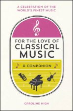 For the Love of Classical Music A Companion