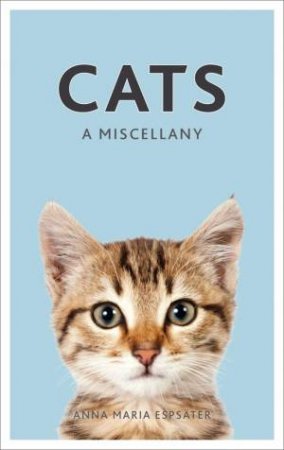 Cats: A Miscellany by ESPATER ANNA MARIA