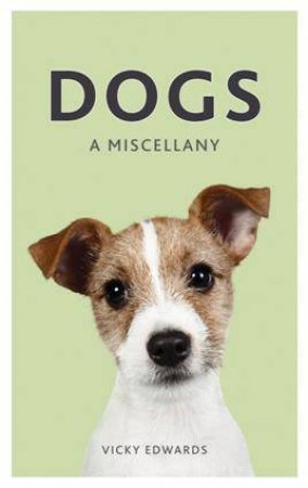 Dogs: A Miscellany by EDWARDS VICKY